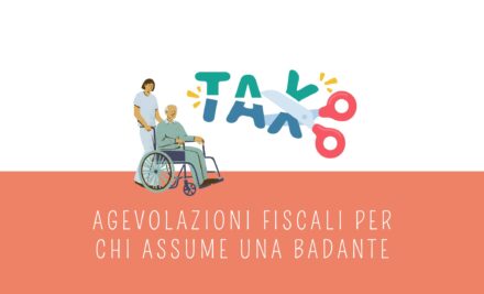 Agevolazioni fiscali per chi assume una badante in regola