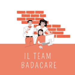 Il Team Badacare – Passione e competenza al tuo servizio