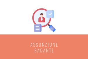 Assunzione badante: la guida per assumere in regola