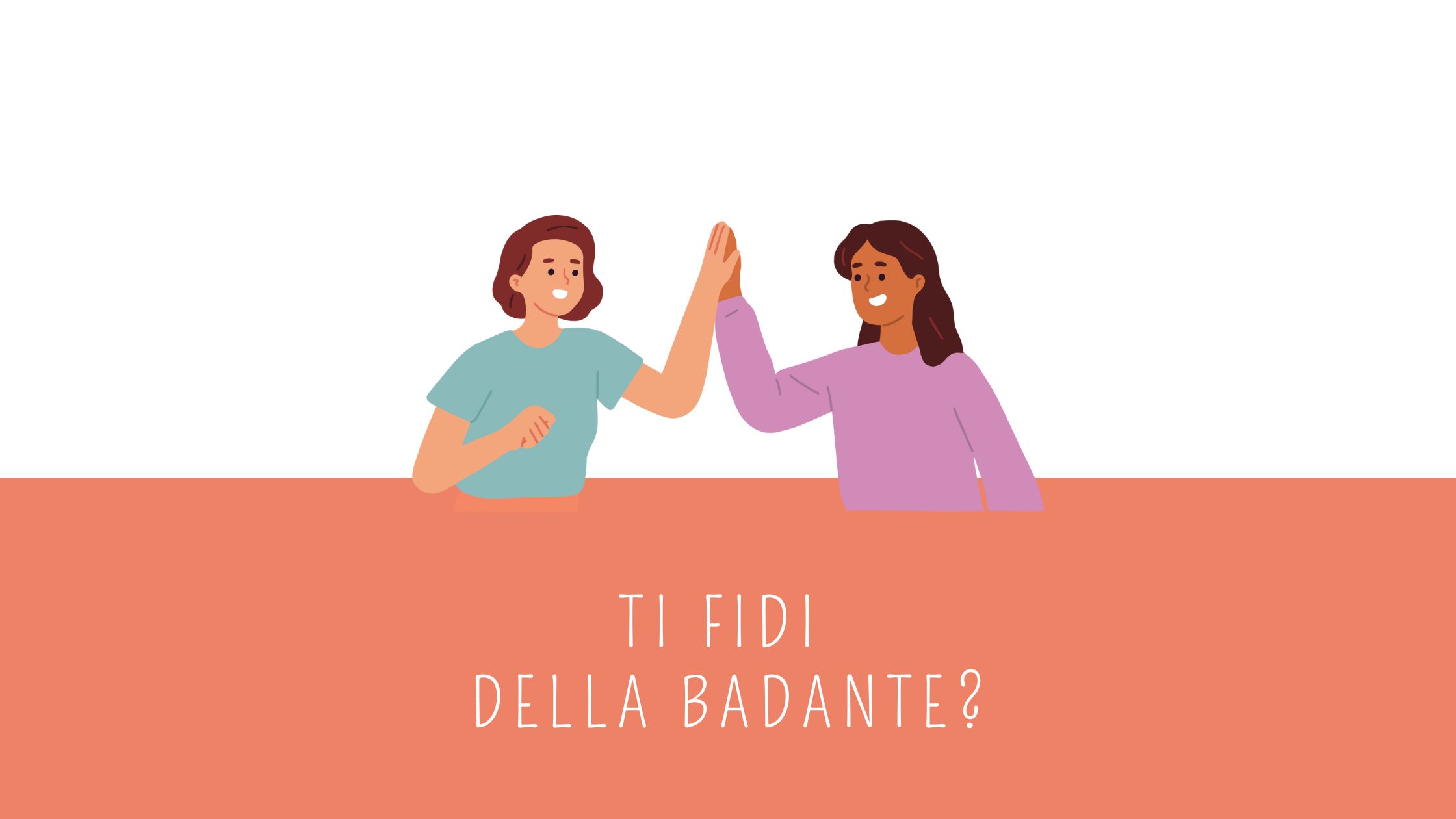 Ti fidi della badante? 5 motivi per fidarti - Badacare