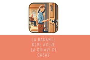 La badante deve avere le chiavi di casa?