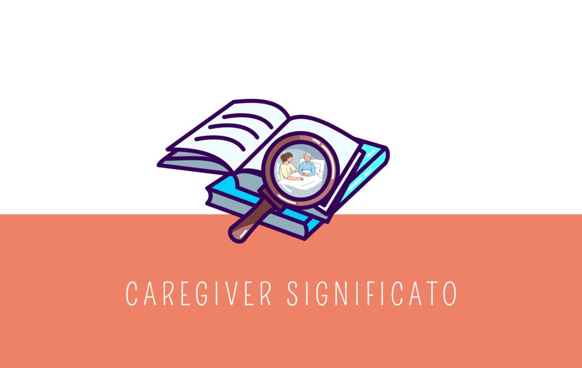 Caregiver significato: analisi della semantica