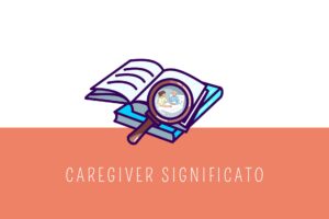 Caregiver significato: analisi della semantica