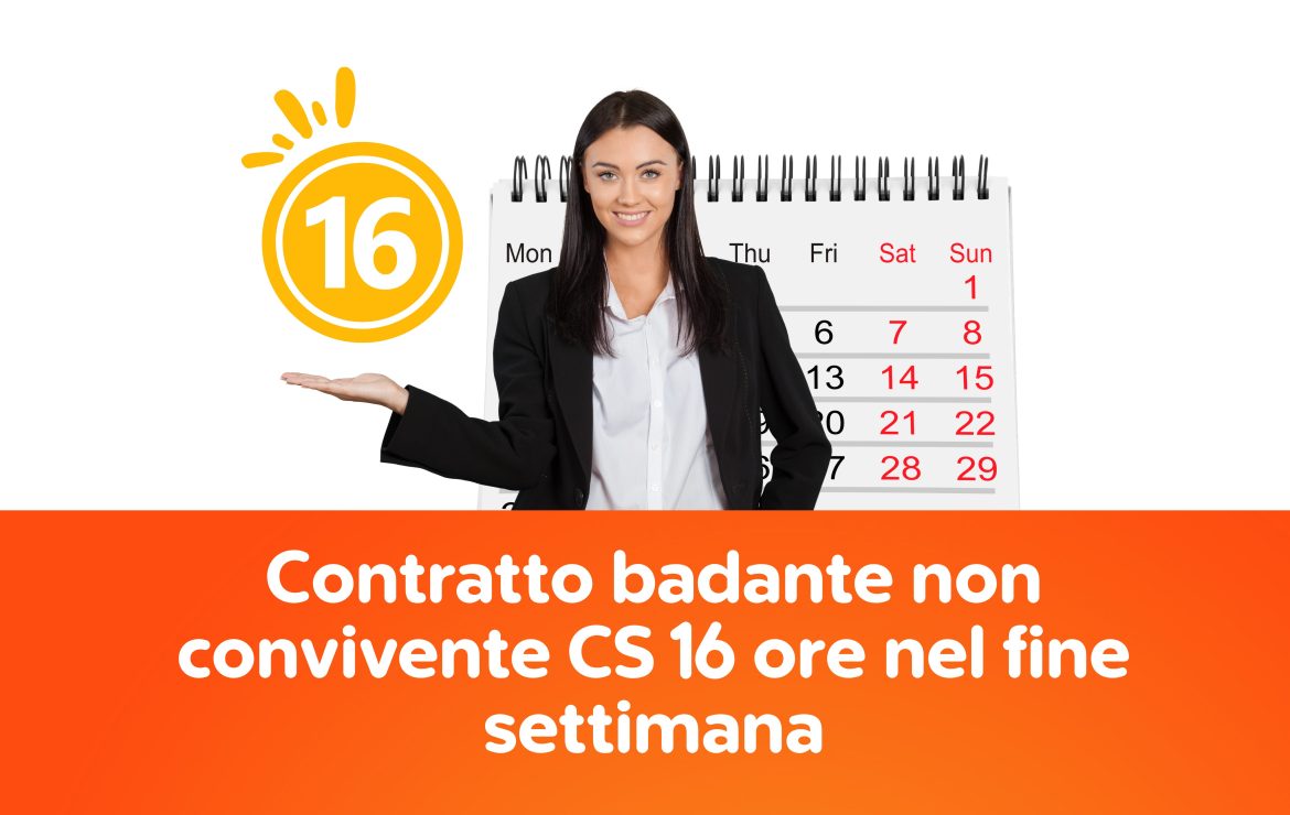 Contratto badante non convivente CS 16 ore nel fine settimana (sabato e domenica)