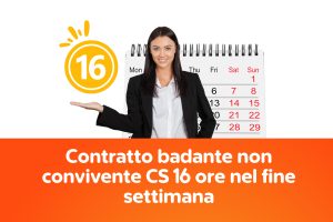 Contratto badante non convivente CS 16 ore nel fine settimana (sabato e domenica)