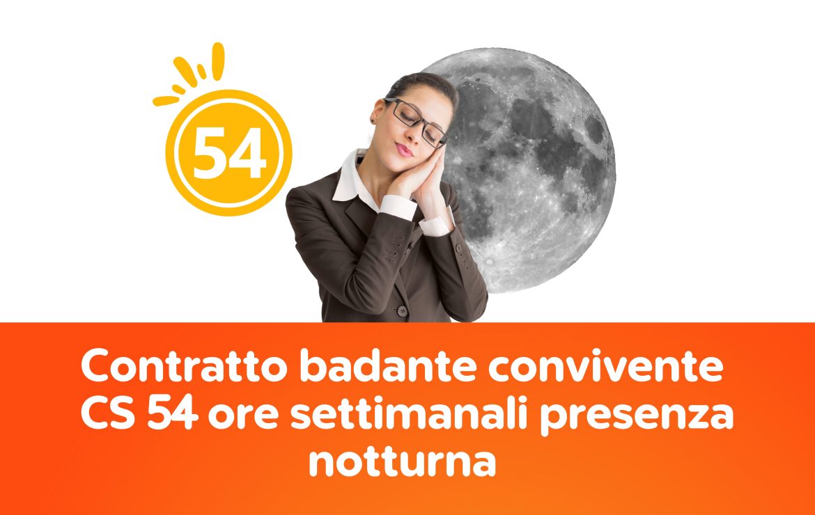 Contratto badante convivente CS 54 ore settimanali presenza notturna