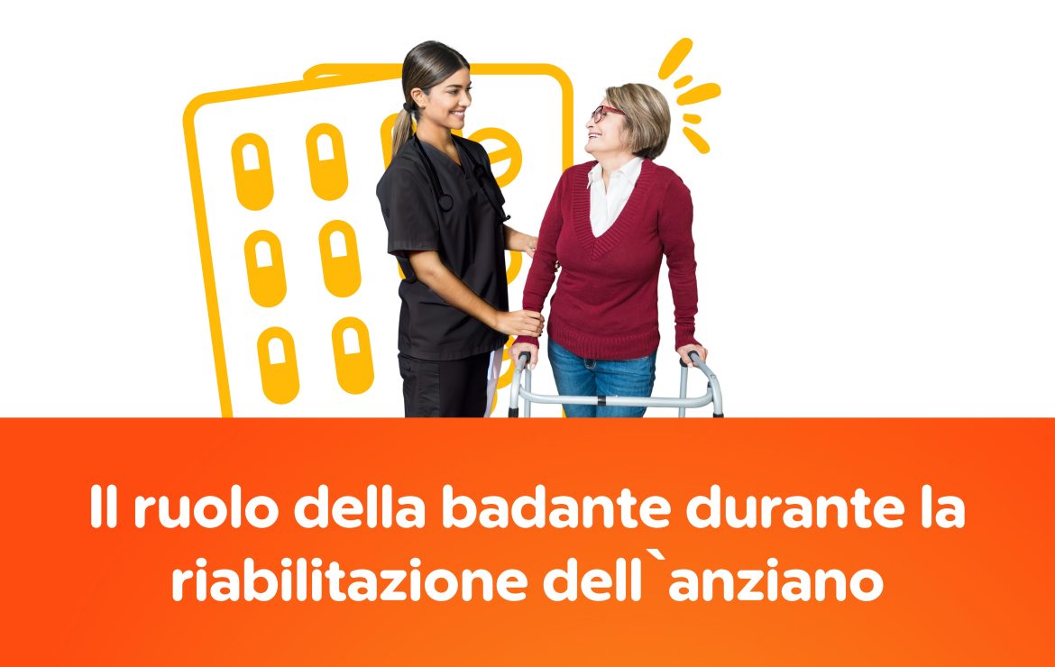 Il ruolo della badante durante la riabilitazione dell’anziano: un supporto fondamentale