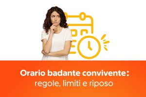 Orario badante convivente: regole, limiti e riposo