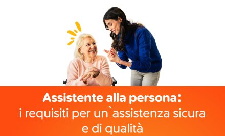 Assistente alla persona: i requisiti per un’assistenza sicura e di qualità