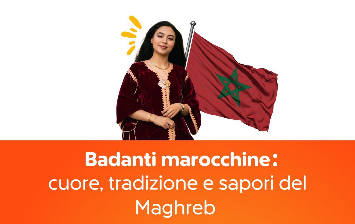 Badanti marocchine: cuore, tradizione e sapori del Maghreb 🕌