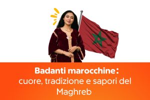 Badanti marocchine: cuore, tradizione e sapori del Maghreb 🕌