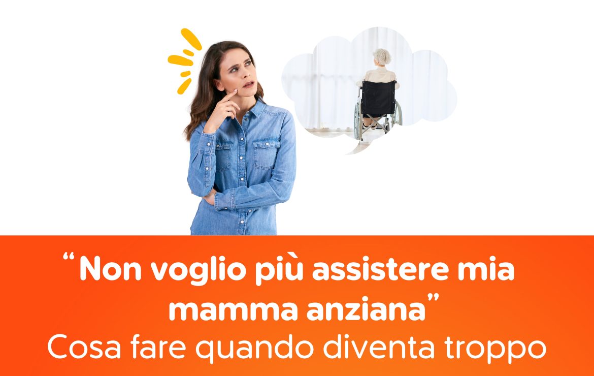 “Non voglio più assistere mia mamma anziana”: cosa fare quando diventa troppo