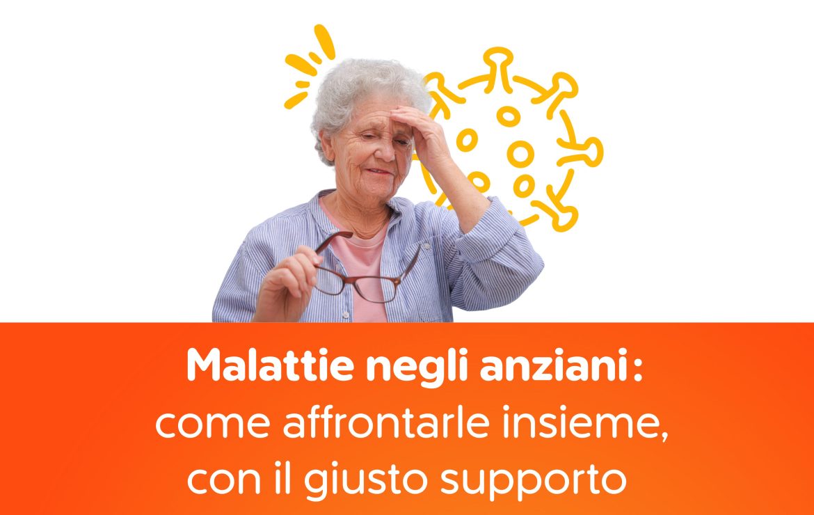 Malattie negli anziani: come affrontarle insieme, con il giusto supporto