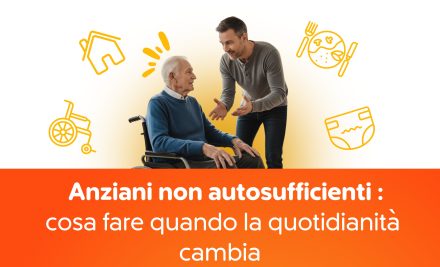 Anziani non autosufficienti, cosa fare quando la quotidianità cambia