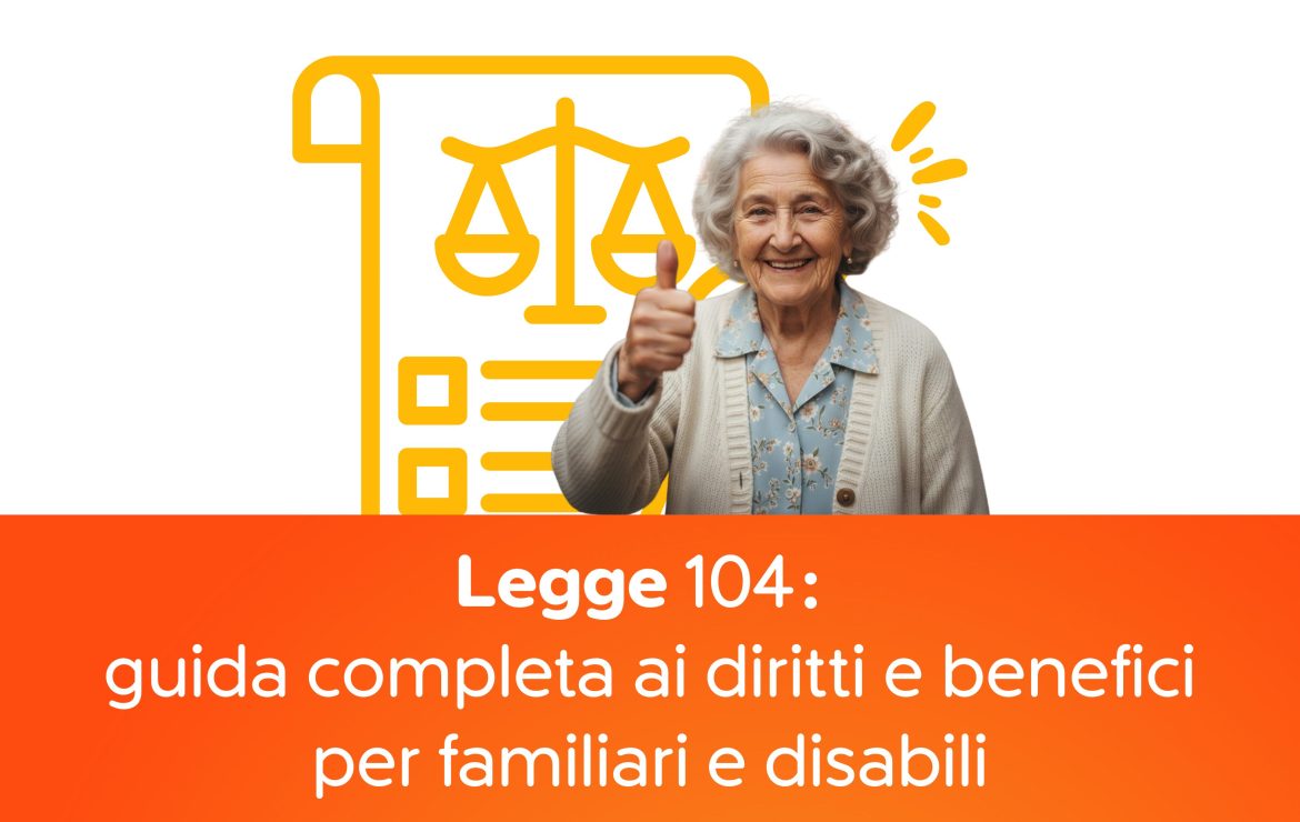 Legge 104: guida completa ai diritti e benefici per familiari e disabili