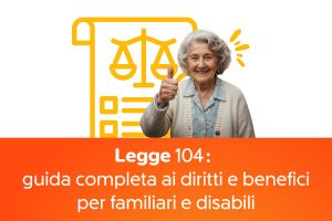 Legge 104: guida completa ai diritti e benefici per familiari e disabili
