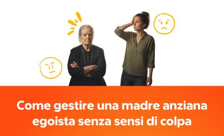 Come gestire una madre anziana egoista senza sensi di colpa