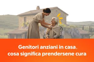 Genitori anziani in casa, cosa significa prendersene cura