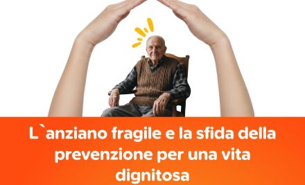 L’anziano fragile e la sfida della prevenzione per una vita dignitosa