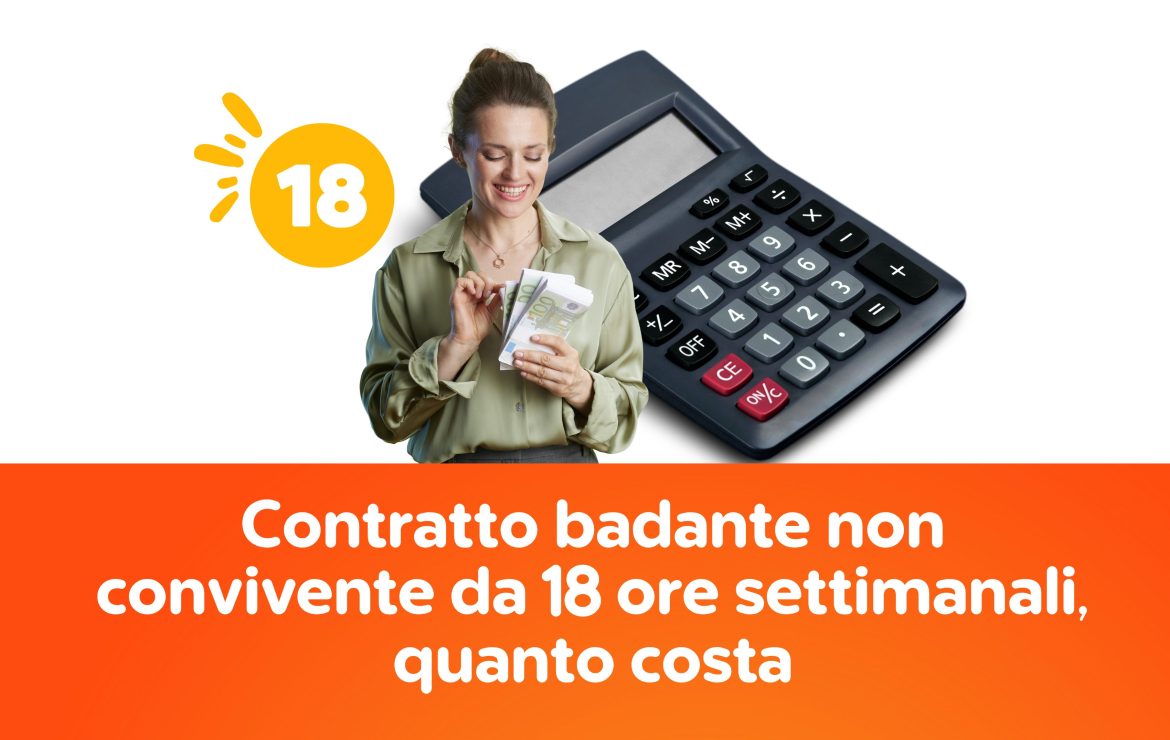 Contratto badante non convivente da 18 ore settimanali, quanto costa