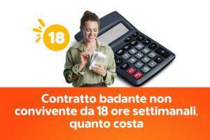 Contratto badante non convivente da 18 ore settimanali, quanto costa