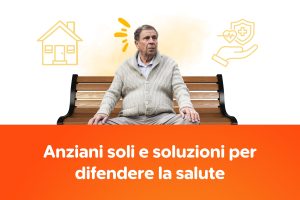 Anziani soli e soluzioni per difendere la salute